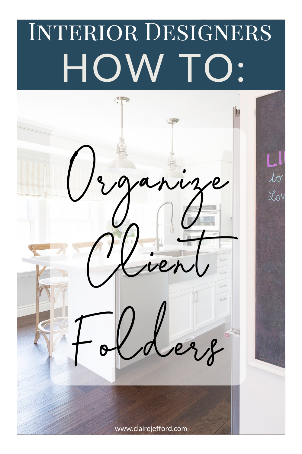 Interior Design 
Interior Designers
How to Organize Client Folders