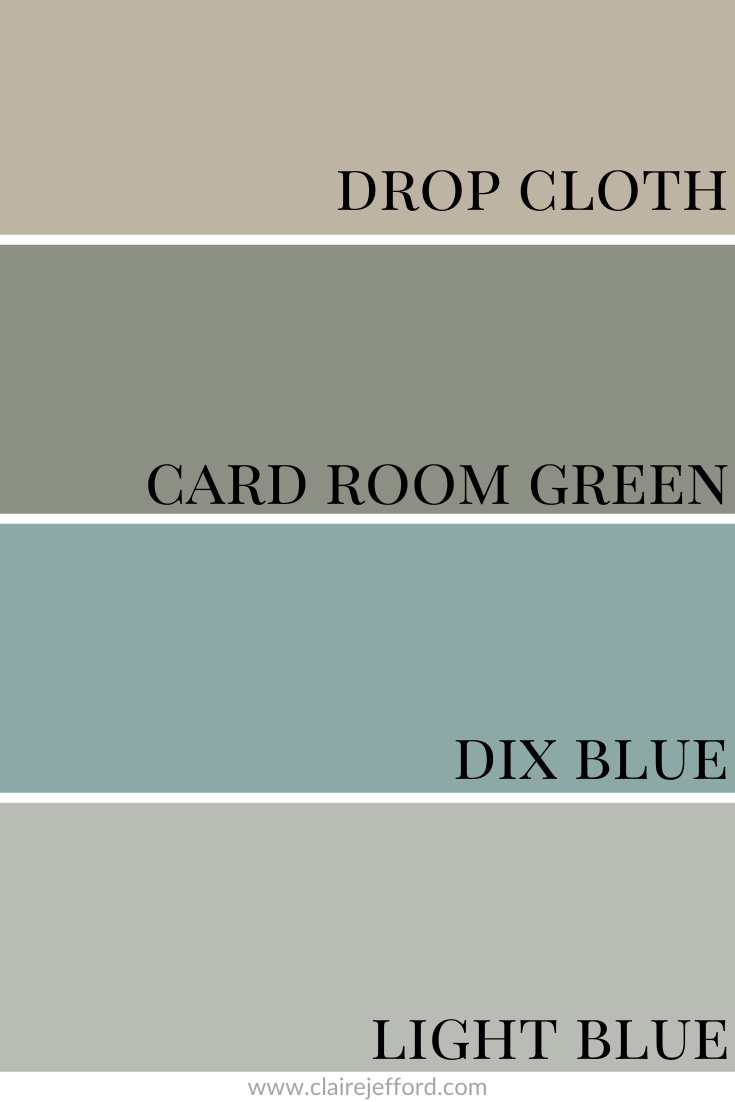 Drop Cloth
Card Room Green
Dix Blue
Light Blue