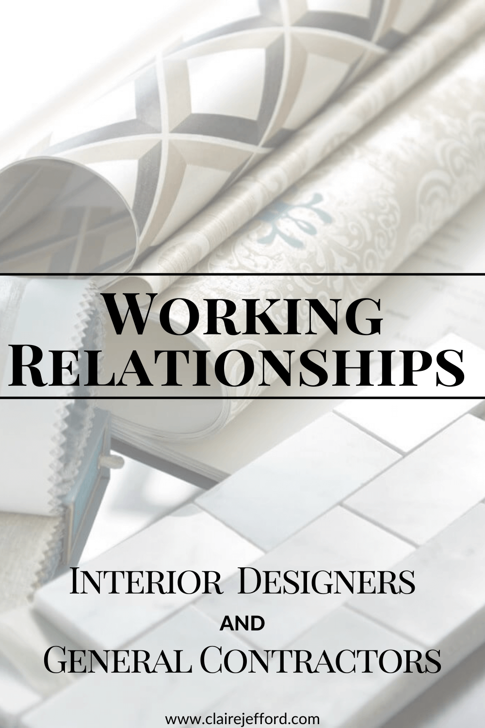 Working Relationships, interior designer, general contractor