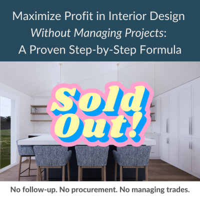 Maximize Profit in Interior Design Without Managing Projects:        A Proven Step-by-Step Formula